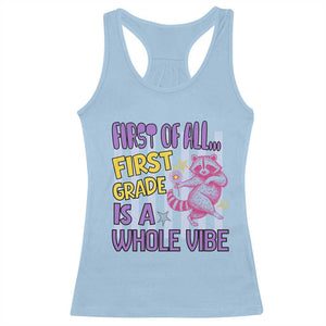 Cute Raccoon 1st Grade Student Teacher Preppy Style Racerback Tank Top First of All First Grade Is A Whole Vibe Back To School