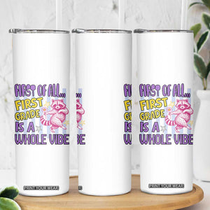 Cute Raccoon 1st Grade Student Teacher Preppy Style Skinny Tumbler First of All First Grade Is A Whole Vibe Back To School