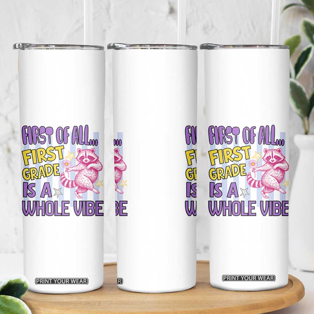 Cute Raccoon 1st Grade Student Teacher Preppy Style Skinny Tumbler First of All First Grade Is A Whole Vibe Back To School