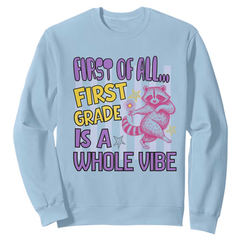 Cute Raccoon 1st Grade Student Teacher Preppy Style Sweatshirt First of All First Grade Is A Whole Vibe Back To School