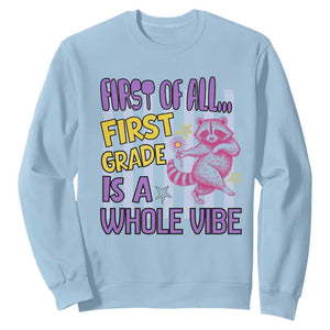 Cute Raccoon 1st Grade Student Teacher Preppy Style Sweatshirt First of All First Grade Is A Whole Vibe Back To School