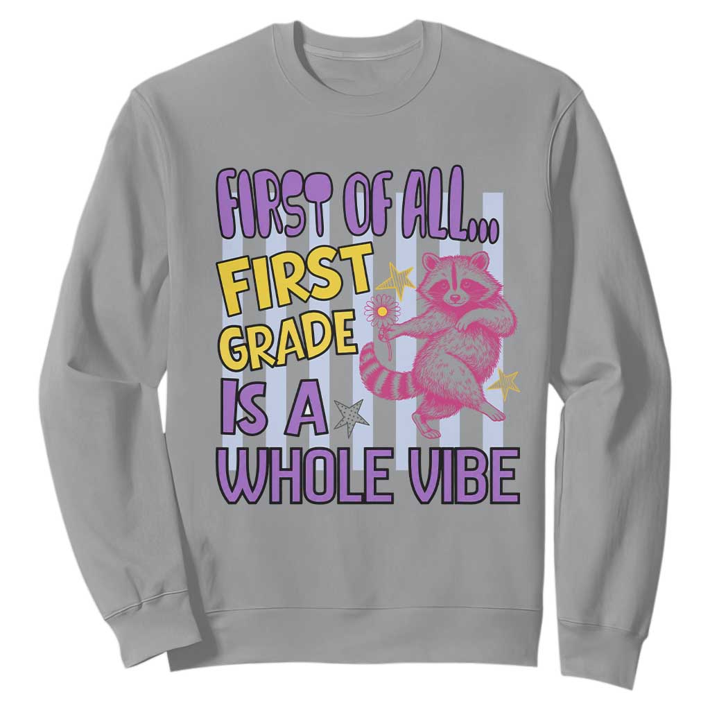 Cute Raccoon 1st Grade Student Teacher Preppy Style Sweatshirt First of All First Grade Is A Whole Vibe Back To School