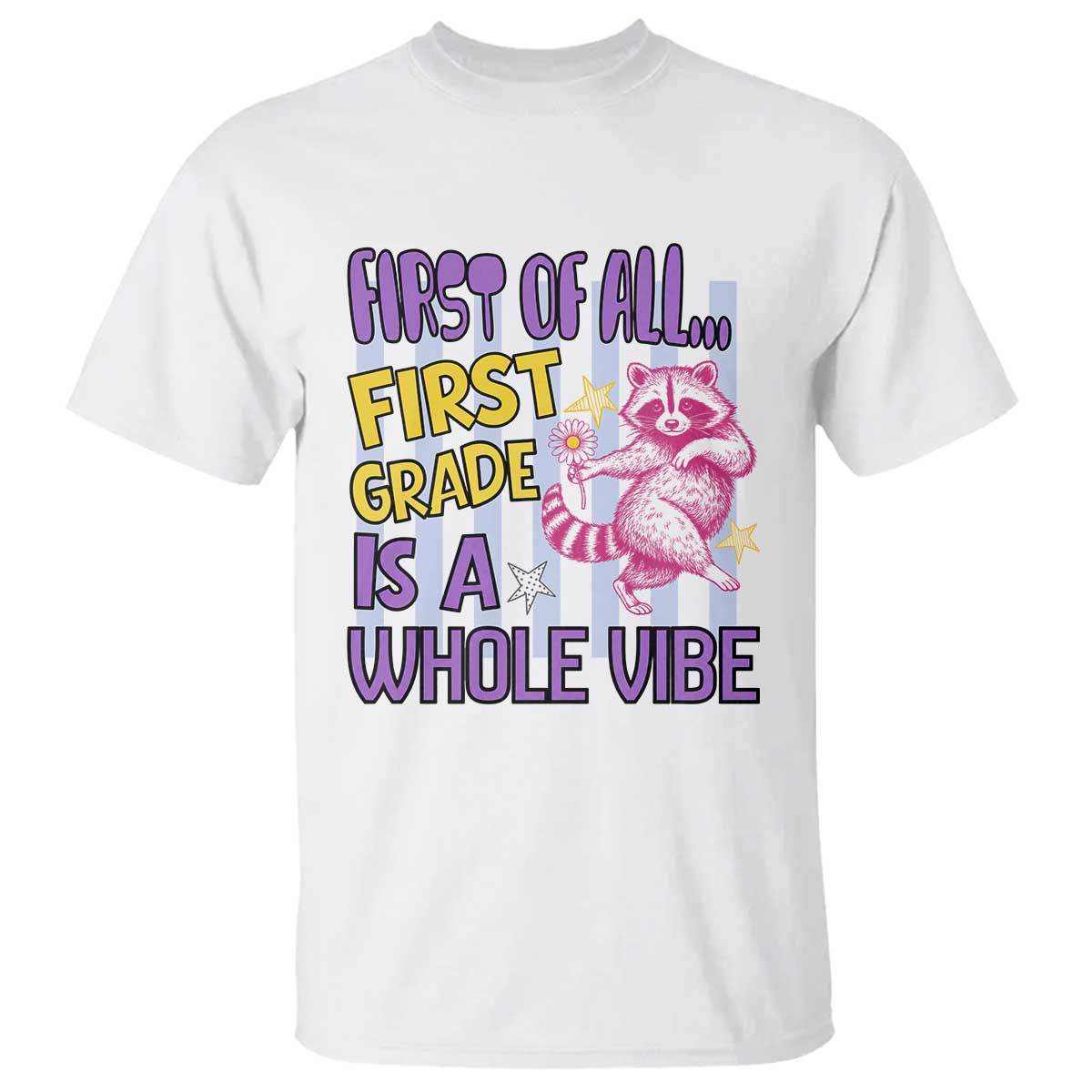 Cute Raccoon 1st Grade Student Teacher Preppy Style T Shirt First of All First Grade Is A Whole Vibe Back To School TS02 White Print Your Wear