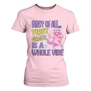 Cute Raccoon 1st Grade Student Teacher Preppy Style T Shirt For Women First of All First Grade Is A Whole Vibe Back To School