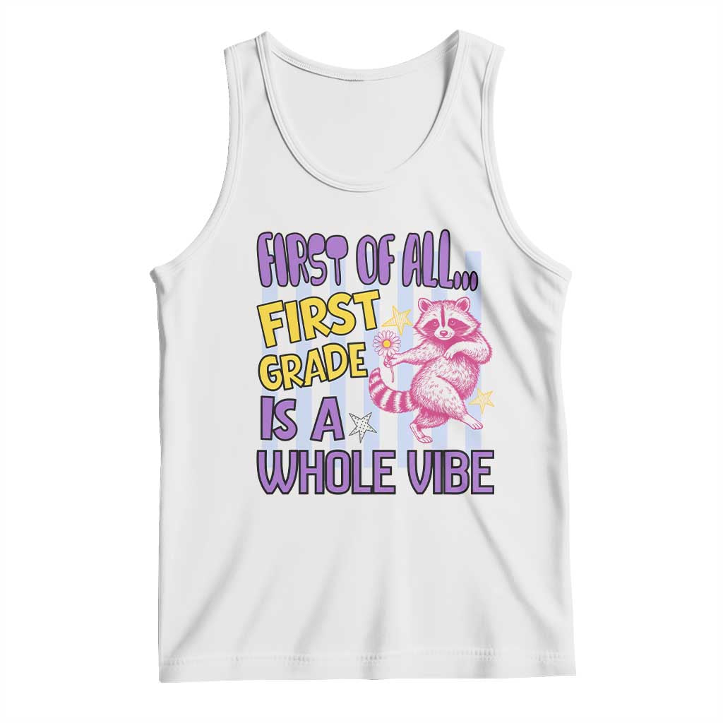 Cute Raccoon 1st Grade Student Teacher Preppy Style Tank Top First of All First Grade Is A Whole Vibe Back To School TS02 White Print Your Wear