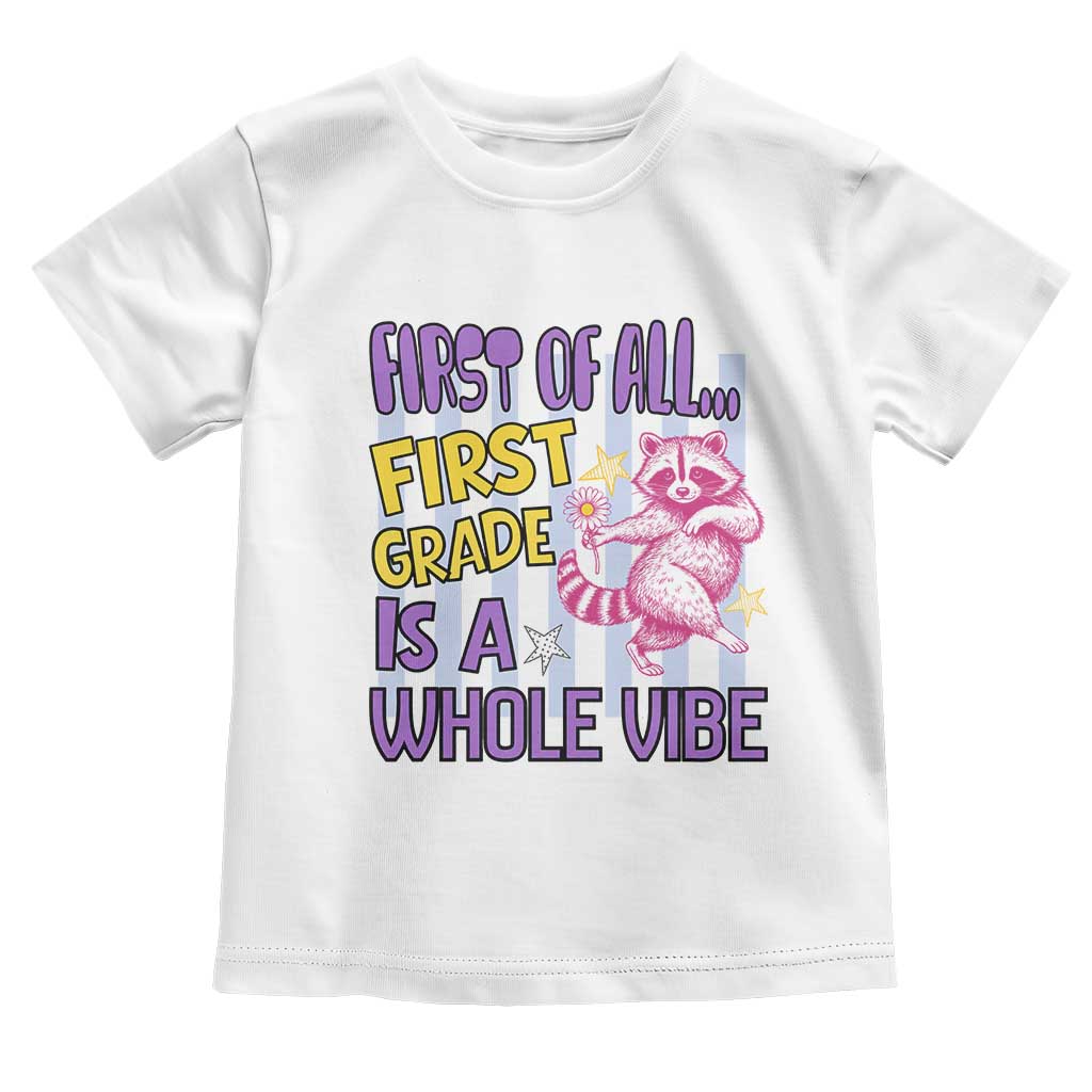 Cute Raccoon 1st Grade Student Teacher Preppy Style Toddler T Shirt First of All First Grade Is A Whole Vibe Back To School TS02 White Print Your Wear