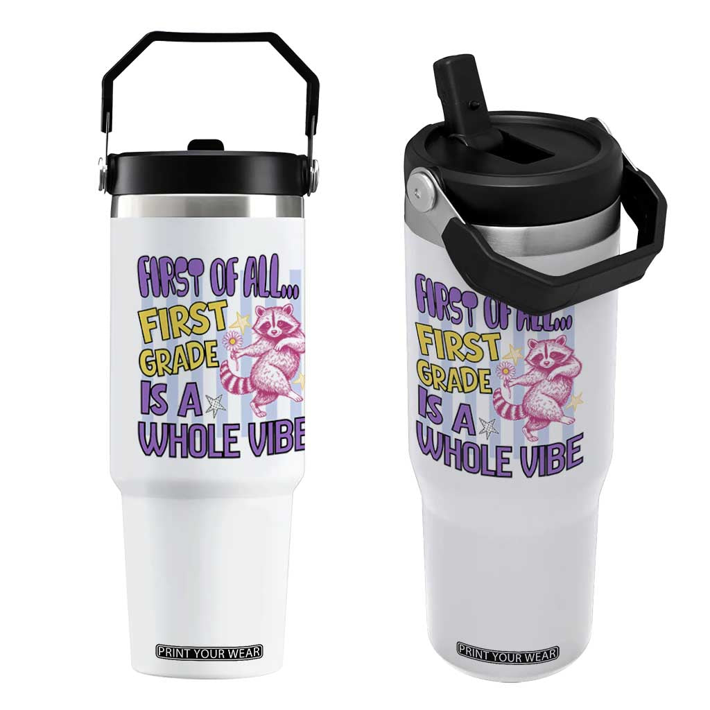 Cute Raccoon 1st Grade Student Teacher Preppy Style Flip Straw Tumbler First of All First Grade Is A Whole Vibe Back To School TS02 One Size: 30 oz White Print Your Wear
