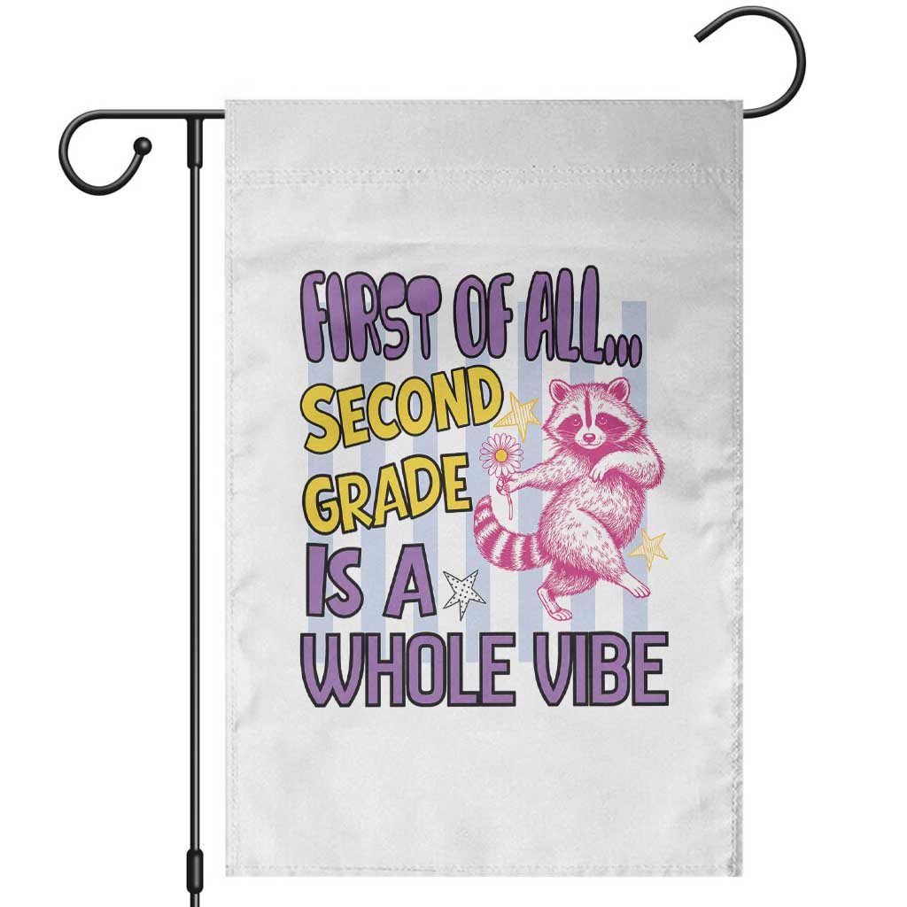 Cute Raccoon 2nd Grade Student Teacher Preppy Style Garden Flag First of All Second Grade Is A Whole Vibe Back To School TS02 White Print Your Wear