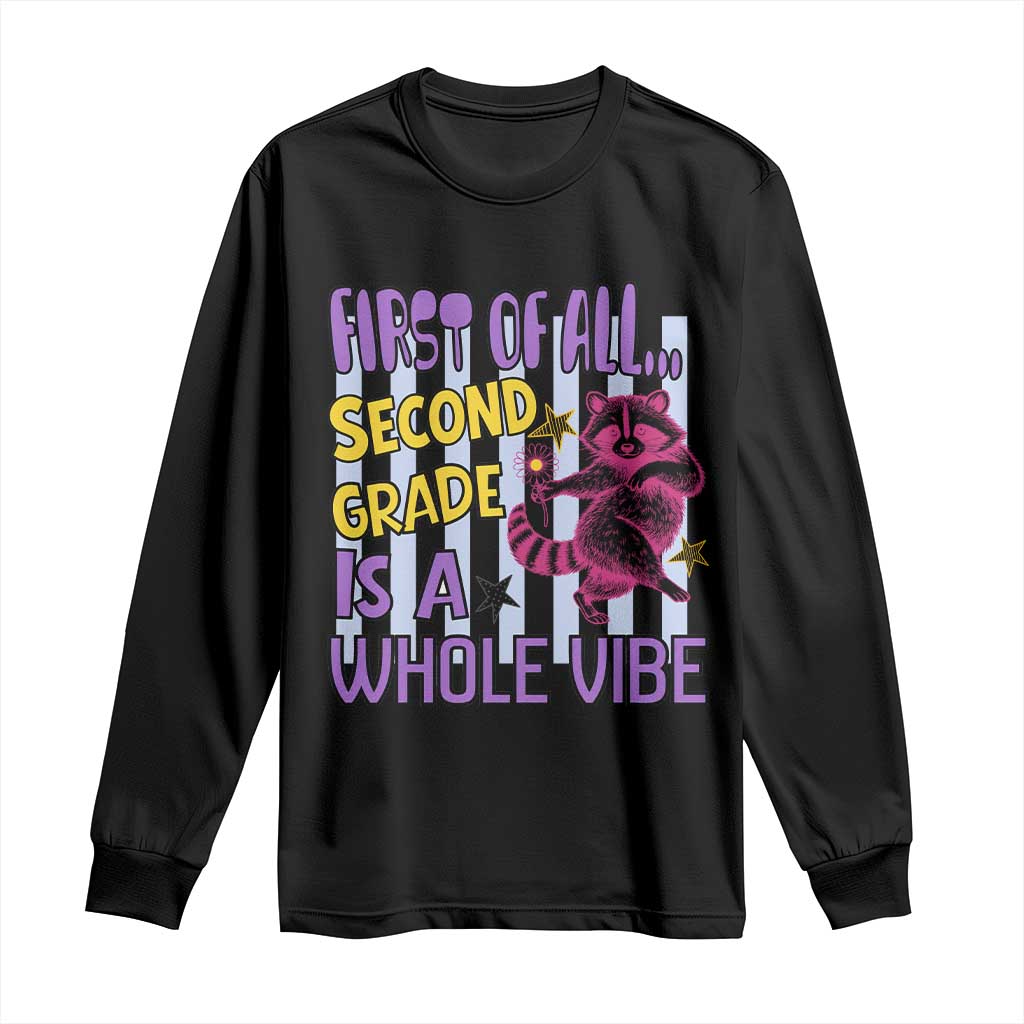 Cute Raccoon 2nd Grade Student Teacher Preppy Style Long Sleeve Shirt First of All Second Grade Is A Whole Vibe Back To School