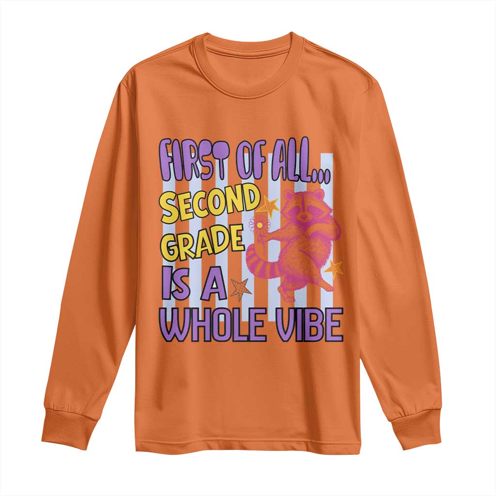 Cute Raccoon 2nd Grade Student Teacher Preppy Style Long Sleeve Shirt First of All Second Grade Is A Whole Vibe Back To School
