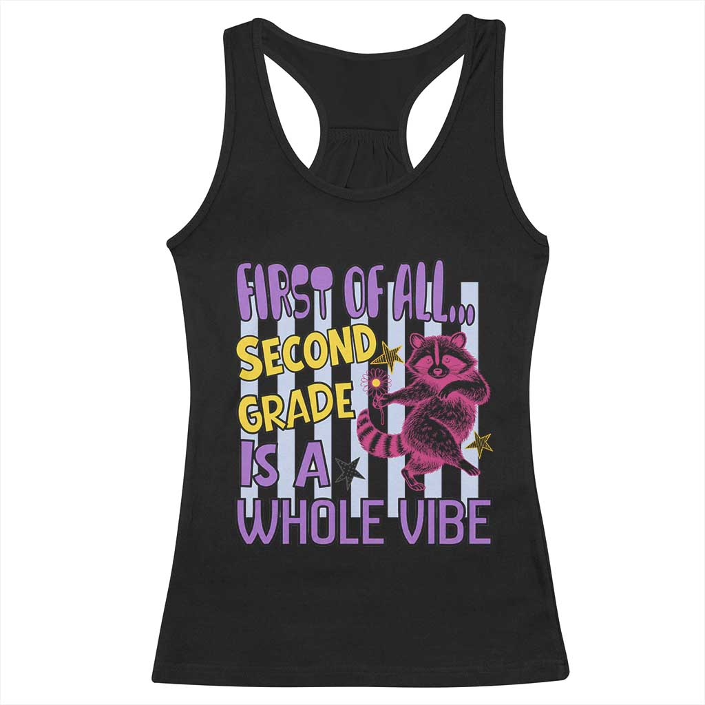 Cute Raccoon 2nd Grade Student Teacher Preppy Style Racerback Tank Top First of All Second Grade Is A Whole Vibe Back To School
