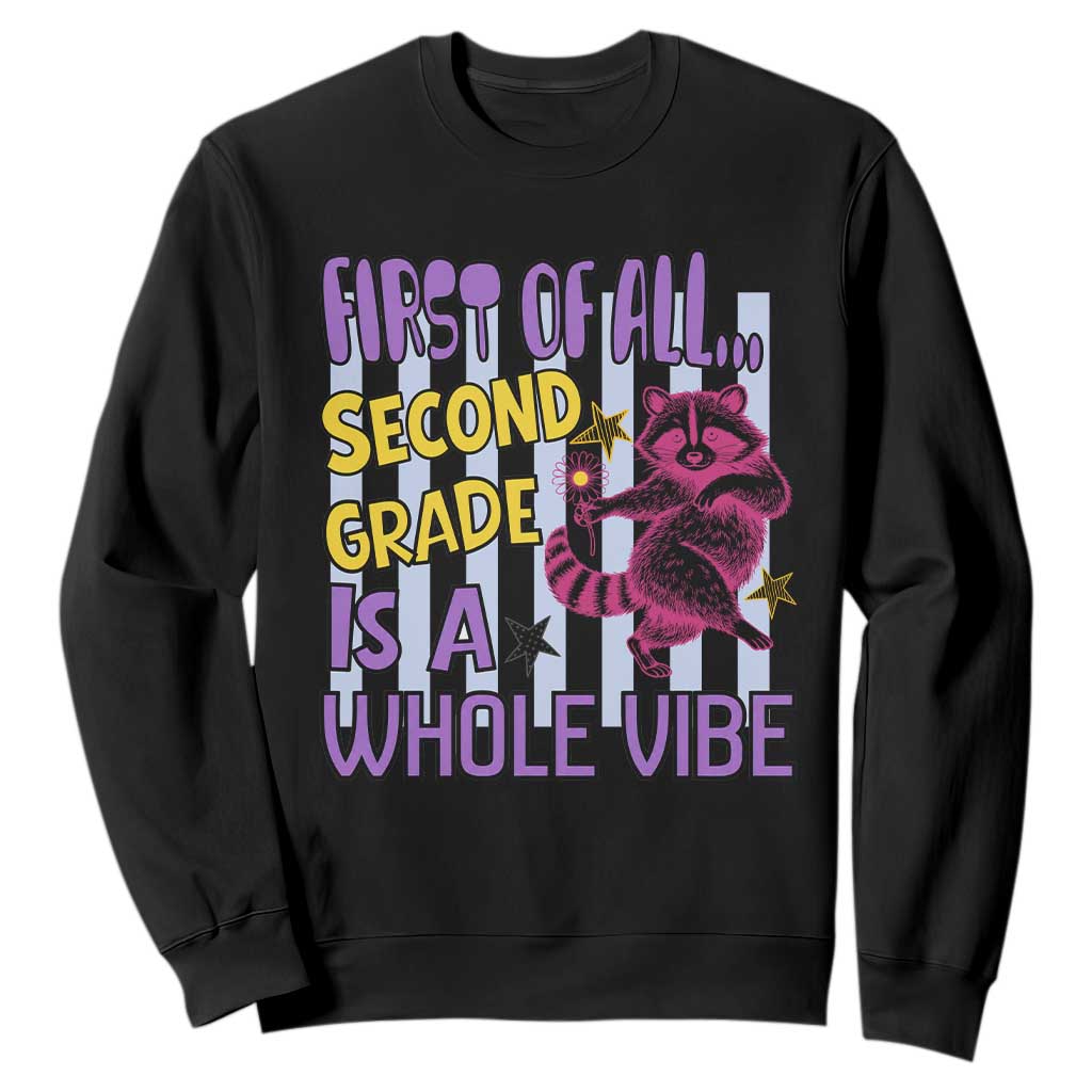 Cute Raccoon 2nd Grade Student Teacher Preppy Style Sweatshirt First of All Second Grade Is A Whole Vibe Back To School