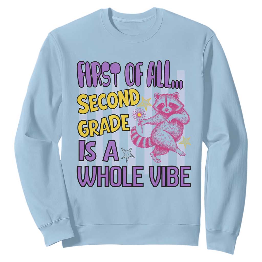 Cute Raccoon 2nd Grade Student Teacher Preppy Style Sweatshirt First of All Second Grade Is A Whole Vibe Back To School