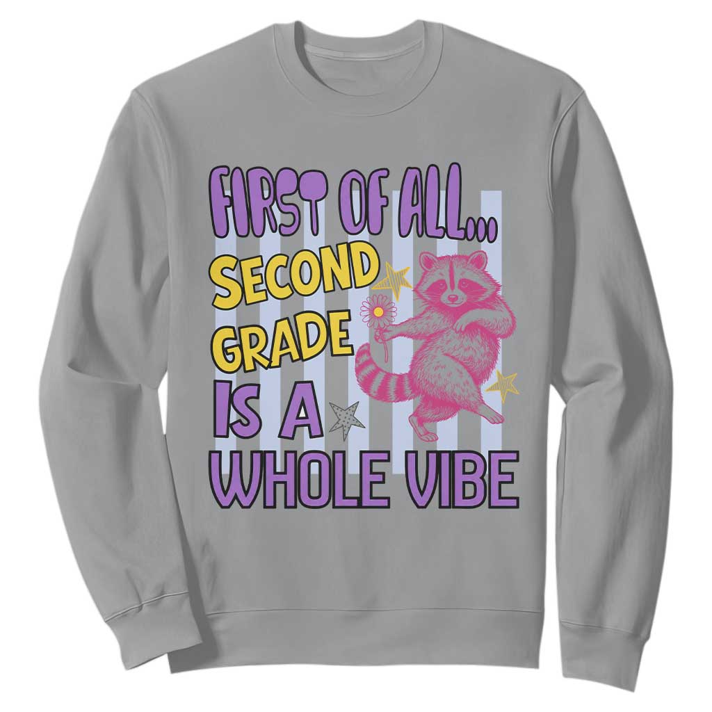 Cute Raccoon 2nd Grade Student Teacher Preppy Style Sweatshirt First of All Second Grade Is A Whole Vibe Back To School