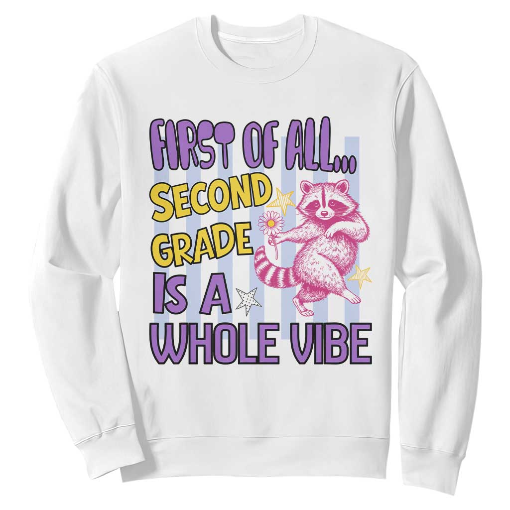 Cute Raccoon 2nd Grade Student Teacher Preppy Style Sweatshirt First of All Second Grade Is A Whole Vibe Back To School TS02 White Print Your Wear