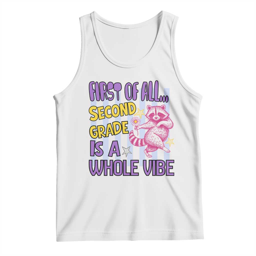 Cute Raccoon 2nd Grade Student Teacher Preppy Style Tank Top First of All Second Grade Is A Whole Vibe Back To School TS02 White Print Your Wear
