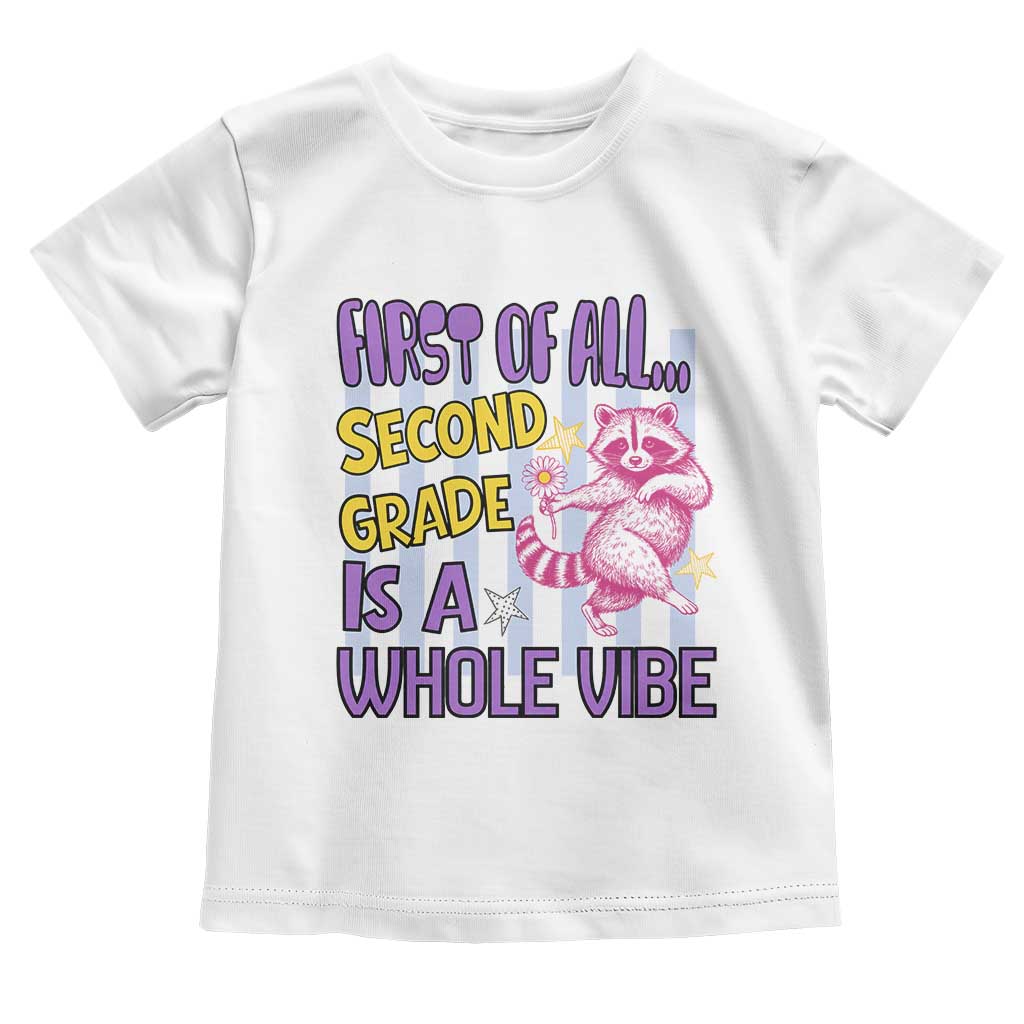 Cute Raccoon 2nd Grade Student Teacher Preppy Style Toddler T Shirt First of All Second Grade Is A Whole Vibe Back To School TS02 White Print Your Wear