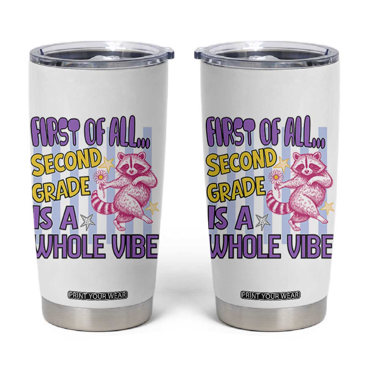 Cute Raccoon 2nd Grade Student Teacher Preppy Style Tumbler Cup First of All Second Grade Is A Whole Vibe Back To School TS02 White Print Your Wear