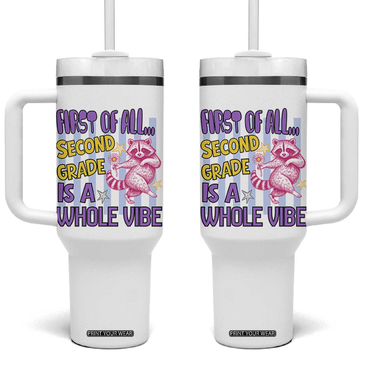 Cute Raccoon 2nd Grade Student Teacher Preppy Style Tumbler With Handle First of All Second Grade Is A Whole Vibe Back To School TS02 One Size: 40 oz White Print Your Wear