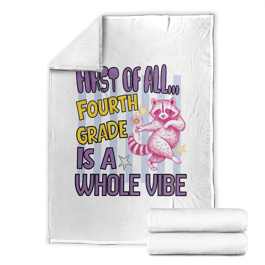 Cute Raccoon 4th Grade Student Teacher Preppy Style Throw Blanket First of All Fourth Grade Is A Whole Vibe Back To School TS02 White Print Your Wear