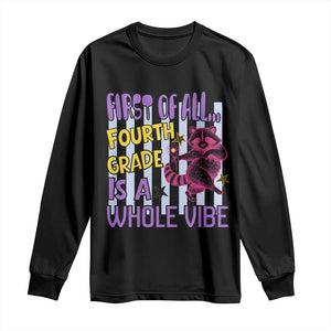 Cute Raccoon 4th Grade Student Teacher Preppy Style Long Sleeve Shirt First of All Fourth Grade Is A Whole Vibe Back To School