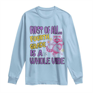 Cute Raccoon 4th Grade Student Teacher Preppy Style Long Sleeve Shirt First of All Fourth Grade Is A Whole Vibe Back To School