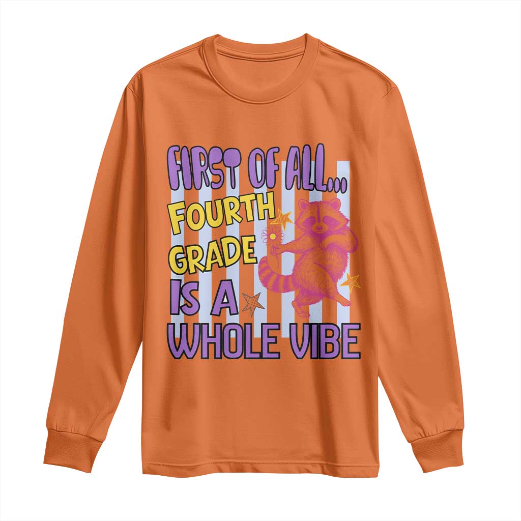 Cute Raccoon 4th Grade Student Teacher Preppy Style Long Sleeve Shirt First of All Fourth Grade Is A Whole Vibe Back To School