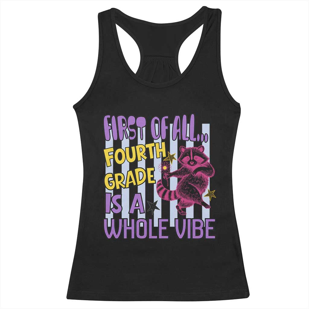 Cute Raccoon 4th Grade Student Teacher Preppy Style Racerback Tank Top First of All Fourth Grade Is A Whole Vibe Back To School