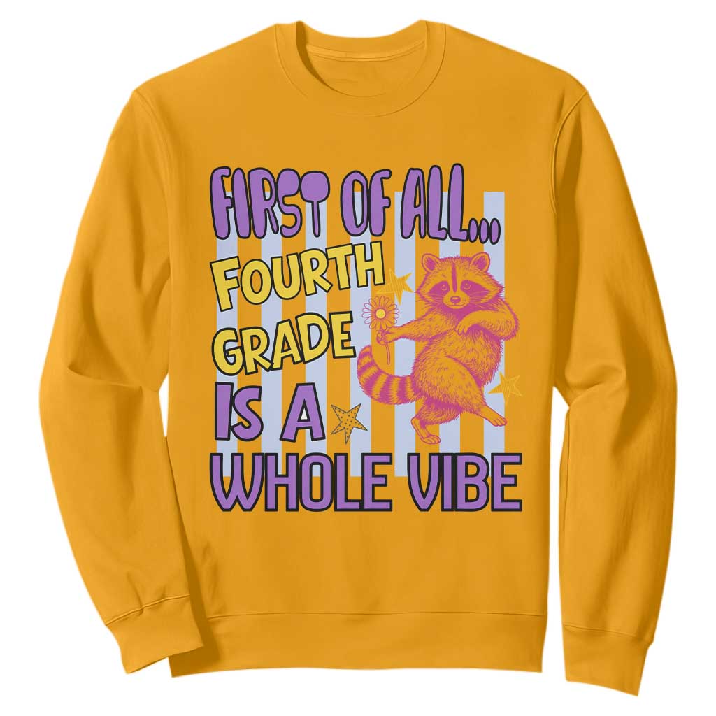 Cute Raccoon 4th Grade Student Teacher Preppy Style Sweatshirt First of All Fourth Grade Is A Whole Vibe Back To School