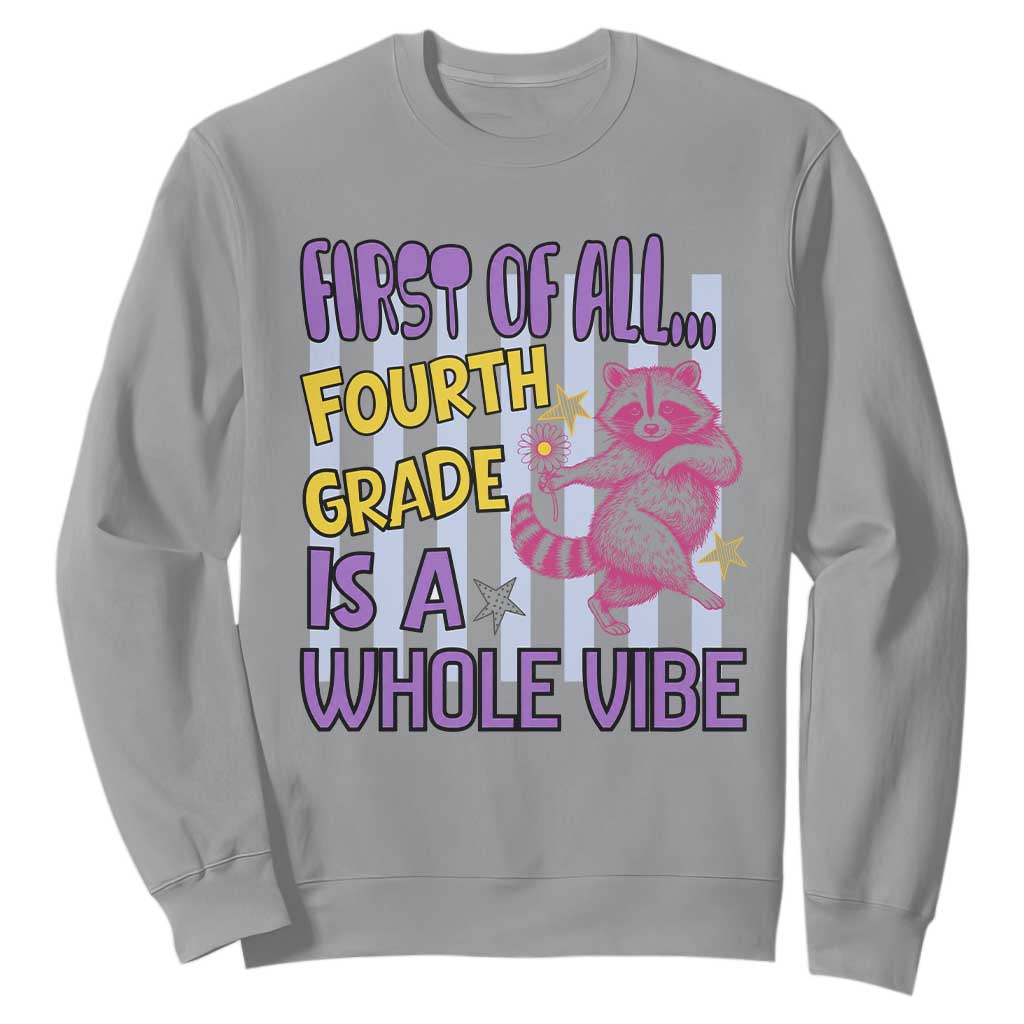 Cute Raccoon 4th Grade Student Teacher Preppy Style Sweatshirt First of All Fourth Grade Is A Whole Vibe Back To School