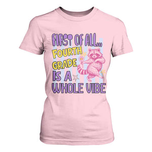 Cute Raccoon 4th Grade Student Teacher Preppy Style T Shirt For Women First of All Fourth Grade Is A Whole Vibe Back To School