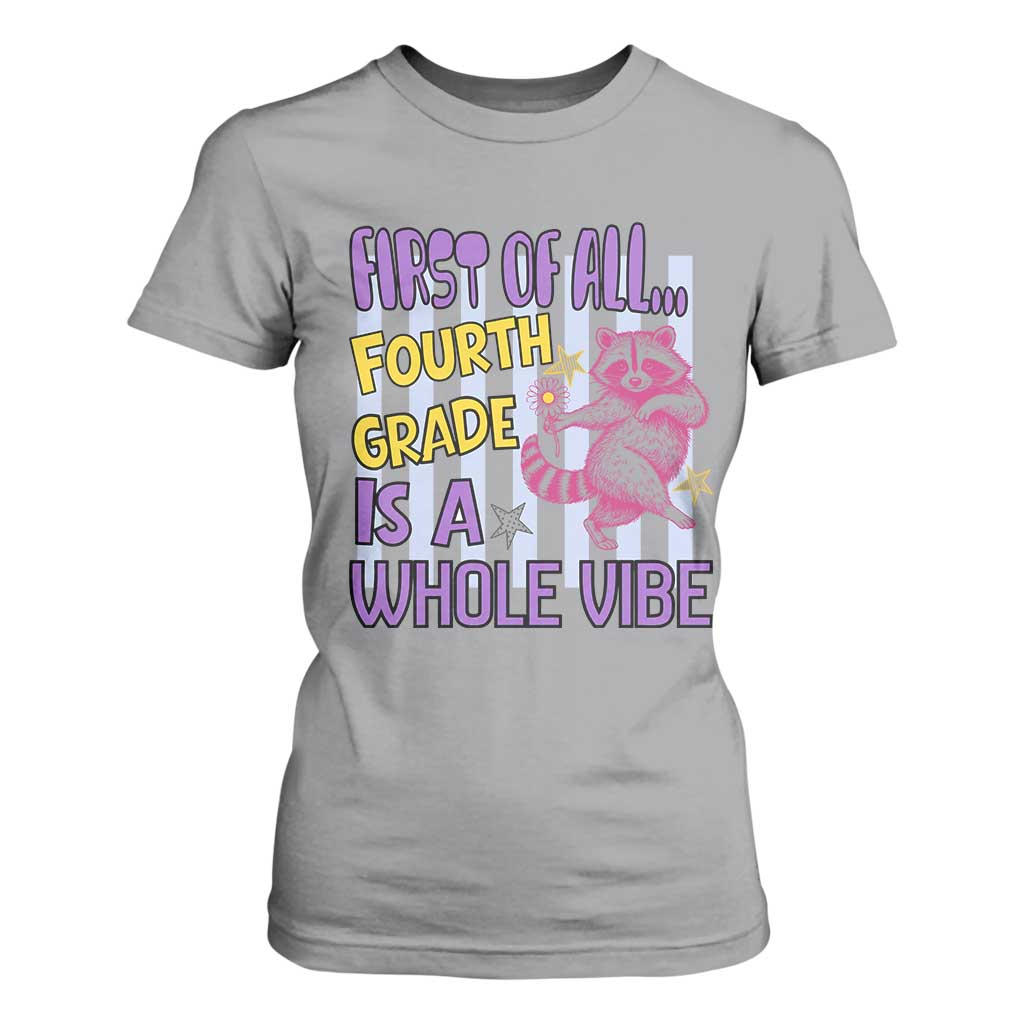 Cute Raccoon 4th Grade Student Teacher Preppy Style T Shirt For Women First of All Fourth Grade Is A Whole Vibe Back To School