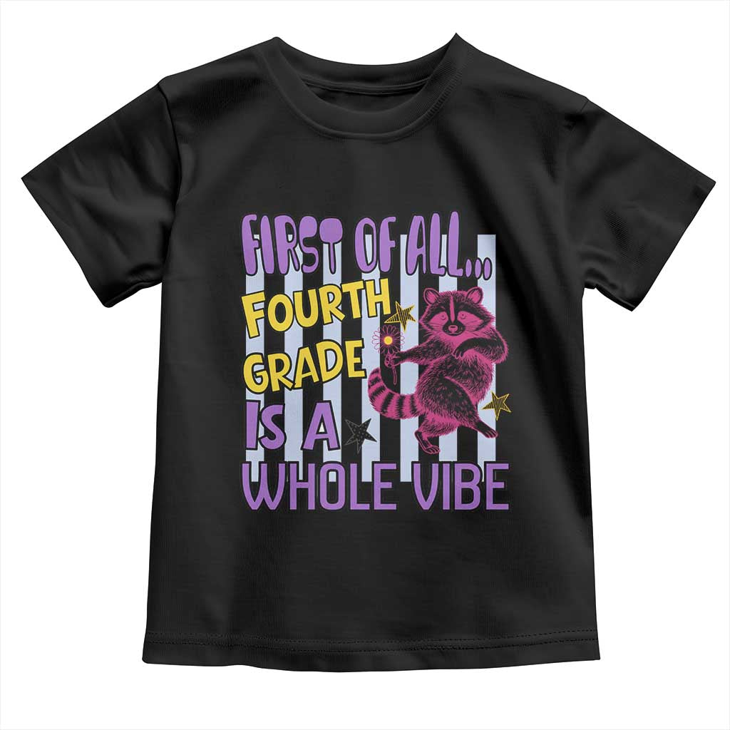 Cute Raccoon 4th Grade Student Teacher Preppy Style Toddler T Shirt First of All Fourth Grade Is A Whole Vibe Back To School