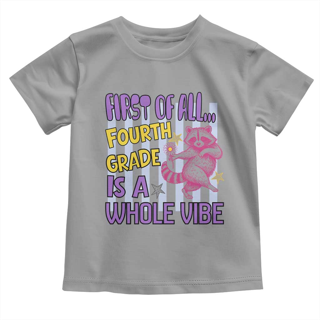 Cute Raccoon 4th Grade Student Teacher Preppy Style Toddler T Shirt First of All Fourth Grade Is A Whole Vibe Back To School