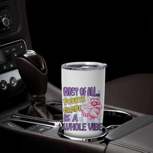 Cute Raccoon 4th Grade Student Teacher Preppy Style Tumbler Cup First of All Fourth Grade Is A Whole Vibe Back To School