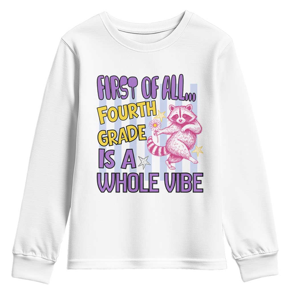 Cute Raccoon 4th Grade Student Teacher Preppy Style Youth Sweatshirt First of All Fourth Grade Is A Whole Vibe Back To School TS02 White Print Your Wear