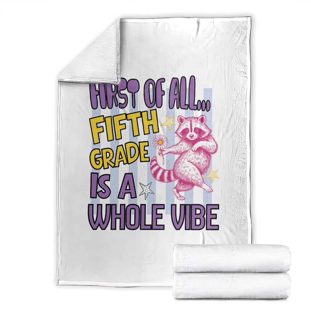 Cute Raccoon 5th Grade Student Teacher Preppy Style Throw Blanket First of All Fifth Grade Is A Whole Vibe Back To School TS02 White Print Your Wear