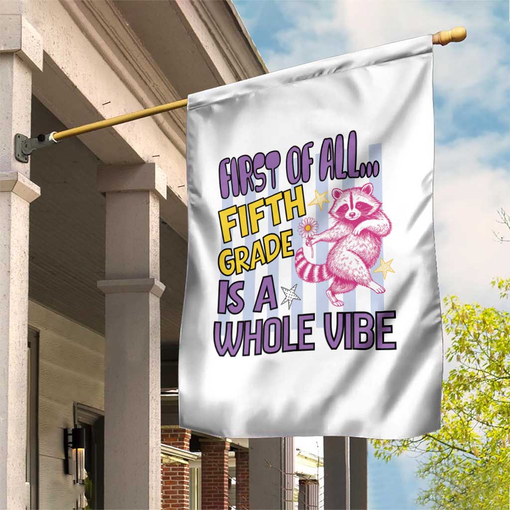 Cute Raccoon 5th Grade Student Teacher Preppy Style Garden Flag First of All Fifth Grade Is A Whole Vibe Back To School
