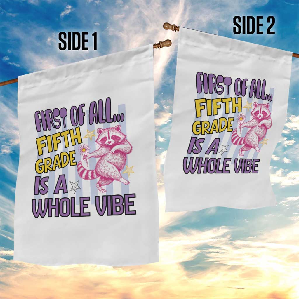 Cute Raccoon 5th Grade Student Teacher Preppy Style Garden Flag First of All Fifth Grade Is A Whole Vibe Back To School