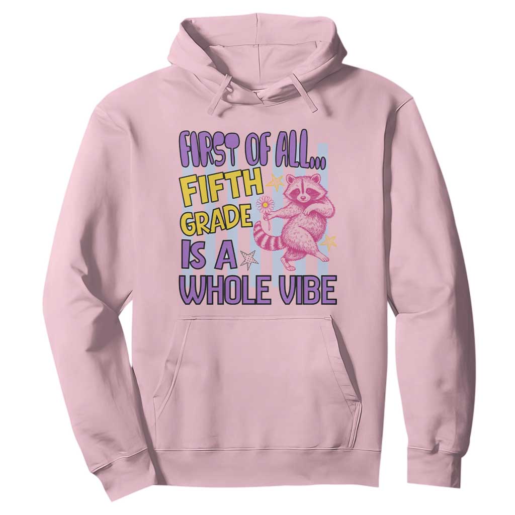 Cute Raccoon 5th Grade Student Teacher Preppy Style Hoodie First of All Fifth Grade Is A Whole Vibe Back To School
