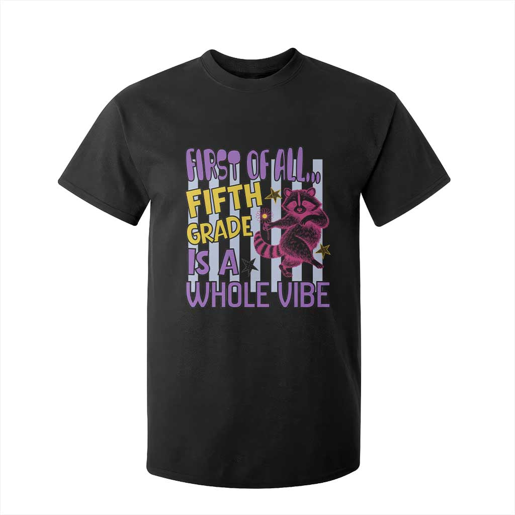 Cute Raccoon 5th Grade Student Teacher Preppy Style T Shirt For Kid First of All Fifth Grade Is A Whole Vibe Back To School