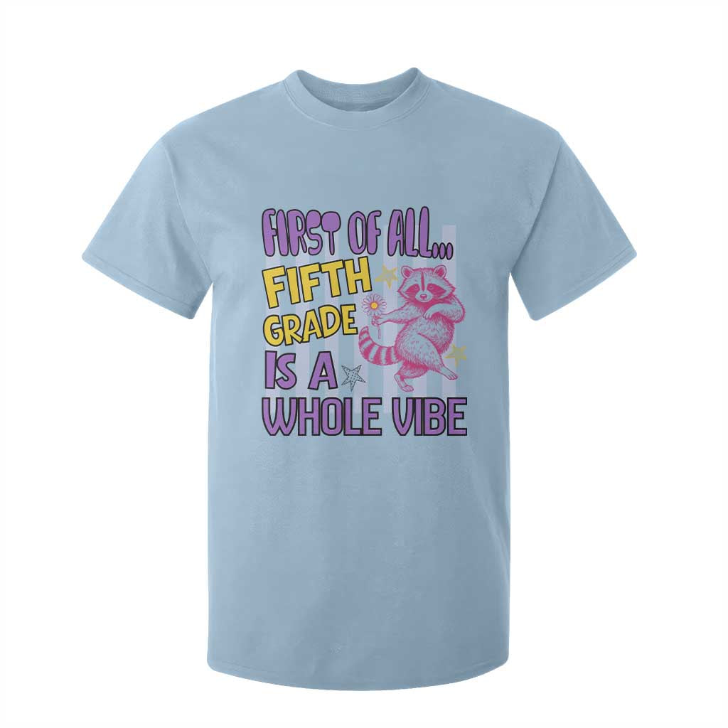 Cute Raccoon 5th Grade Student Teacher Preppy Style T Shirt For Kid First of All Fifth Grade Is A Whole Vibe Back To School