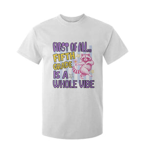Cute Raccoon 5th Grade Student Teacher Preppy Style T Shirt For Kid First of All Fifth Grade Is A Whole Vibe Back To School