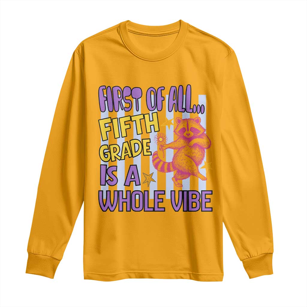 Cute Raccoon 5th Grade Student Teacher Preppy Style Long Sleeve Shirt First of All Fifth Grade Is A Whole Vibe Back To School
