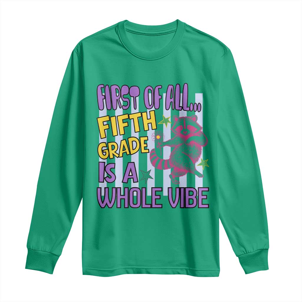 Cute Raccoon 5th Grade Student Teacher Preppy Style Long Sleeve Shirt First of All Fifth Grade Is A Whole Vibe Back To School