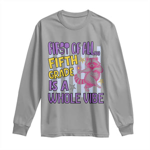 Cute Raccoon 5th Grade Student Teacher Preppy Style Long Sleeve Shirt First of All Fifth Grade Is A Whole Vibe Back To School