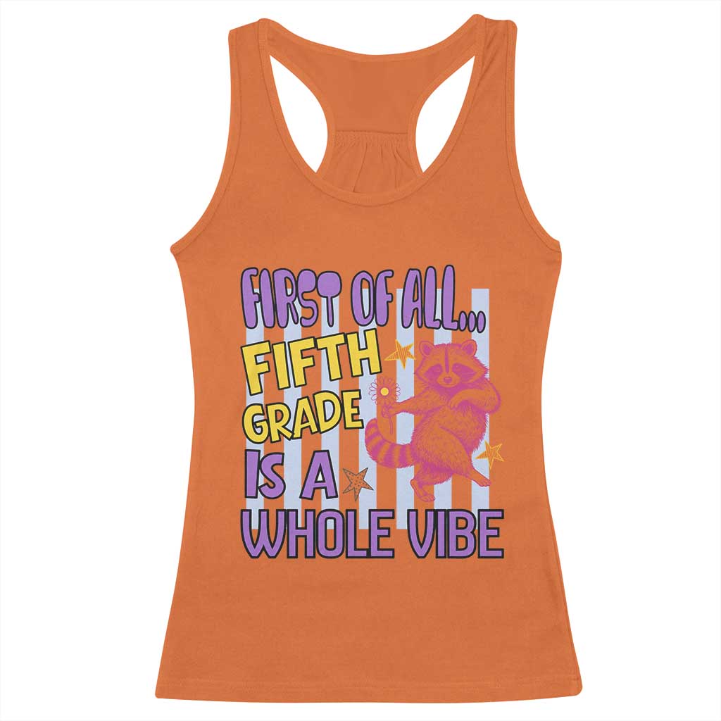 Cute Raccoon 5th Grade Student Teacher Preppy Style Racerback Tank Top First of All Fifth Grade Is A Whole Vibe Back To School