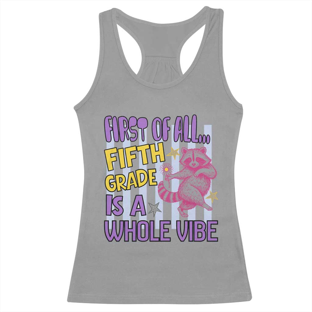 Cute Raccoon 5th Grade Student Teacher Preppy Style Racerback Tank Top First of All Fifth Grade Is A Whole Vibe Back To School