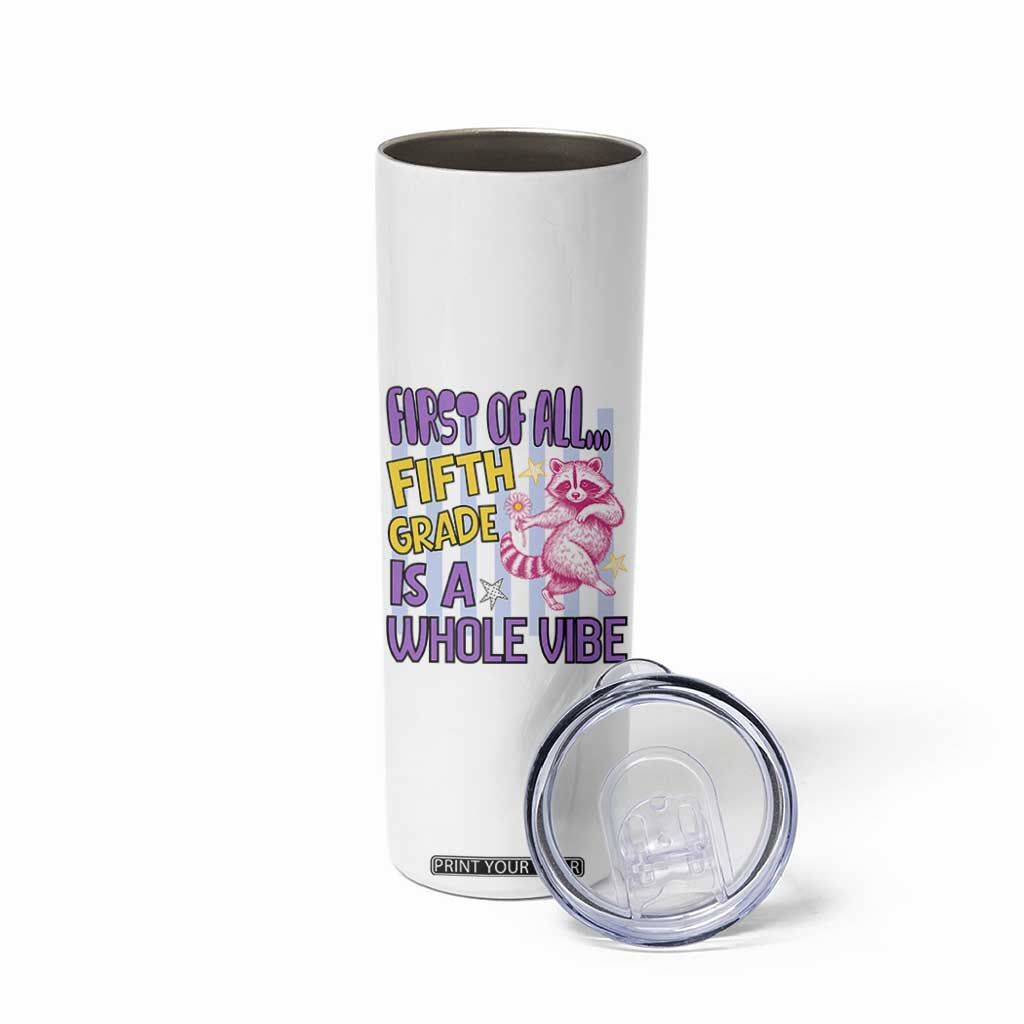 Cute Raccoon 5th Grade Student Teacher Preppy Style Skinny Tumbler First of All Fifth Grade Is A Whole Vibe Back To School
