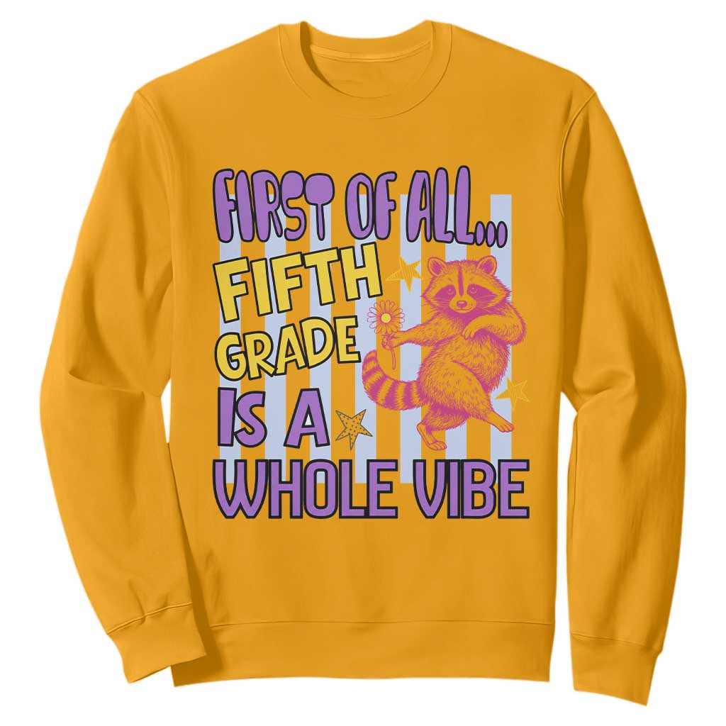 Cute Raccoon 5th Grade Student Teacher Preppy Style Sweatshirt First of All Fifth Grade Is A Whole Vibe Back To School